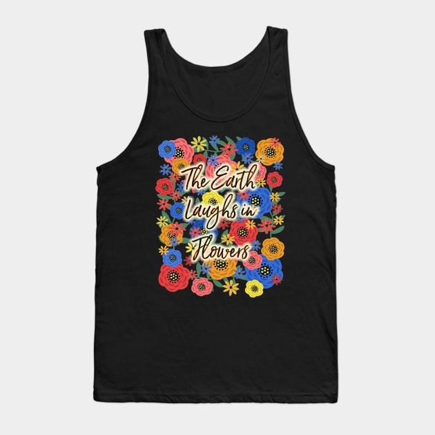 The Earth Laughs in Flowers Tank Top by RockettGraph1cs